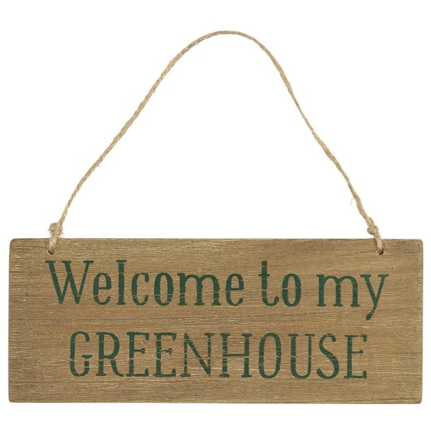 Trskilt "Welcome to my greenhouse"