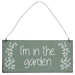 Metalskilt  "I`m in the garden"