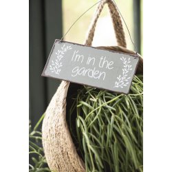 Metalskilt  "I`m in the garden"